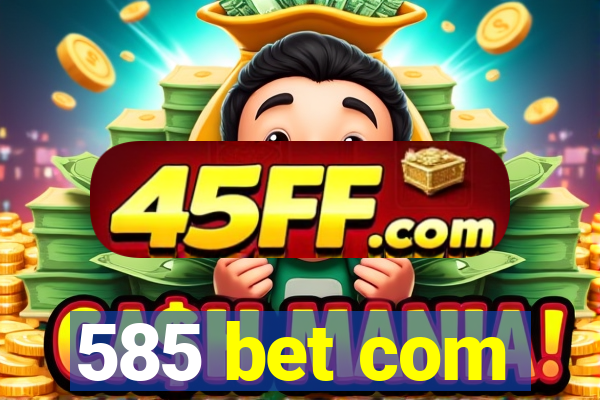 585 bet com
